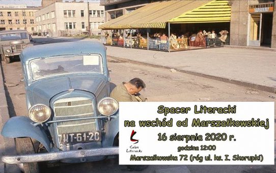 Spacer Literacki „Na wschód od Marszałkowskiej” – 16 sierpnia 2020