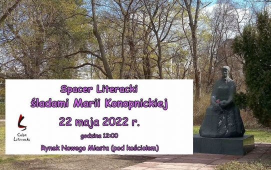 Spacer Literacki śladami Marii Konopnickiej – 22 maja 2022