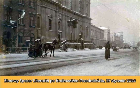 Zimowy Spacer Literacki po Krakowskim Przedmieściu – 27 stycznia 2024